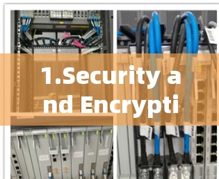 1.Security and Encryption: 1.Security and Encryption: