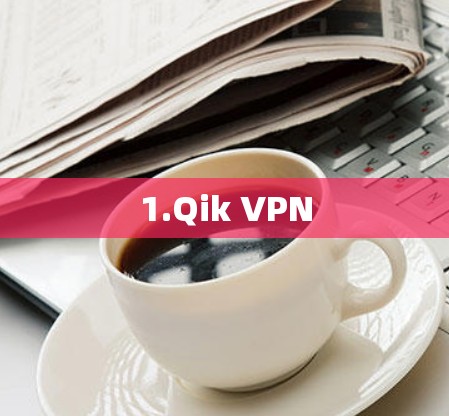 1.Qik VPN 1.Qik VPN