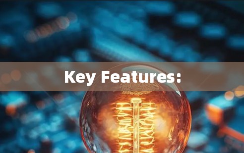 Key Features: Key Features: