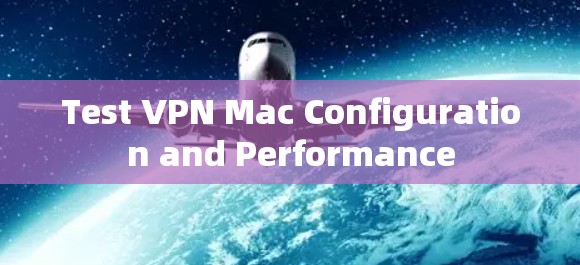 Test VPN Mac Configuration and Performance