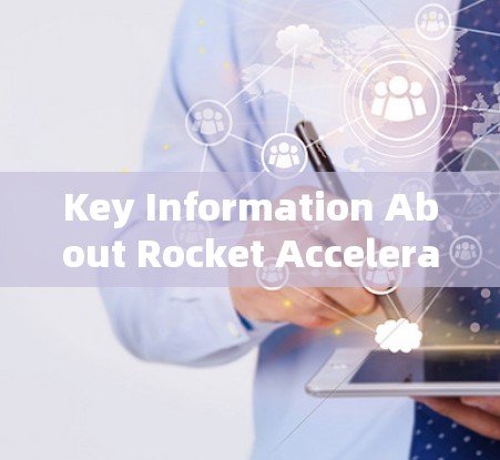 Key Information About Rocket Accelerators: Key Information About Rocket Accelerators: