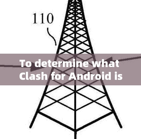 To determine what Clash for Android is,lets break down the information step by step: