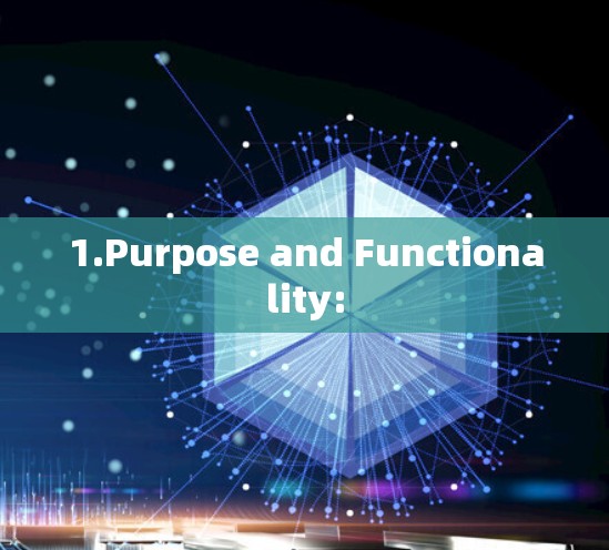 1.Purpose and Functionality: