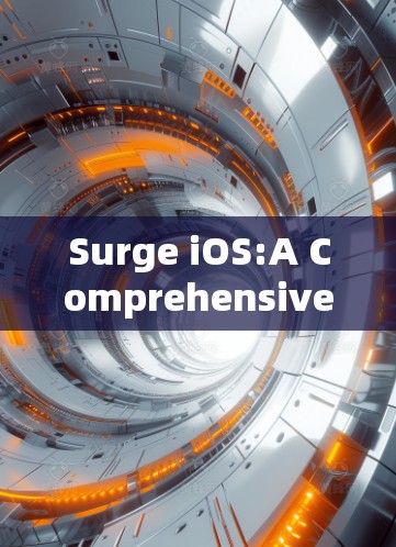 Surge iOS:A Comprehensive Overview Surge iOS:A Comprehensive Overview
