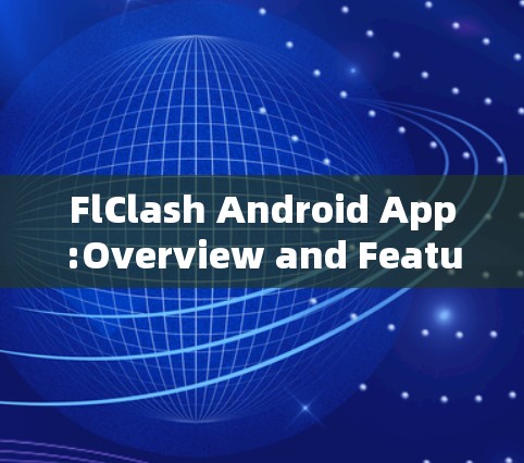 FlClash Android App:Overview and Features FlClash Android App:Overview and Features