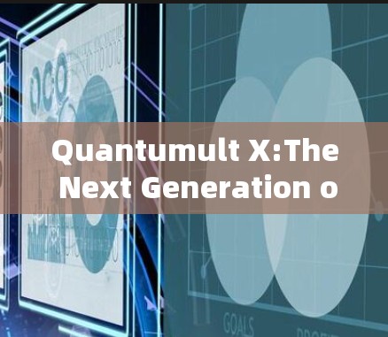 Quantumult X:The Next Generation of Quantum Computing Tools Quantumult X:The Next Generation of Quantum Computing Tools
